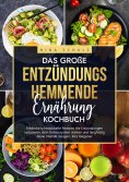 ebook: Das große Entzündungshemmende Ernährung Kochbuch