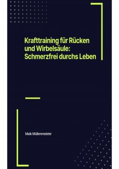 ebook: Krafttraining für Rücken und Wirbelsäule: Schmerzfrei durchs Leben