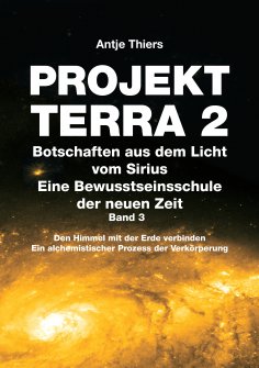 ebook: PROJEKT TERRA 2 - Botschaften aus dem Licht vom Sirius - Eine Bewusstseinsschule der neuen Zeit. Ban