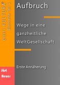 ebook: Aufbruch  -  Wege in eine ganzheitliche WeltGesellschaft