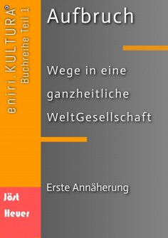 ebook: Aufbruch  -  Wege in eine ganzheitliche WeltGesellschaft