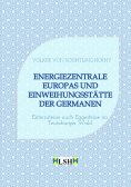 ebook: Energiezentrale Europas und Einweihungsstätte der Germanen