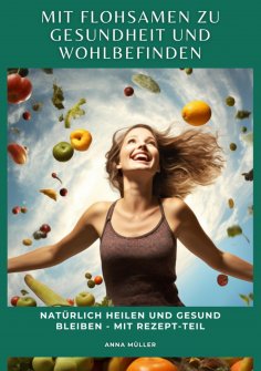 eBook: Mit Flohsamen zu Gesundheit und Wohlbefinden