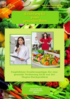 ebook: Ernährung für einen gesunden Darm - Empfohlene Nahrungsmittel und Rezepte - Essen für Magen Darm