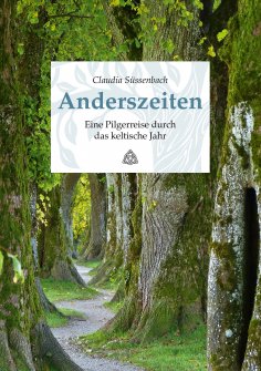 ebook: Anderszeiten. Eine Pilgerreise durch das keltische Jahr