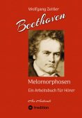 ebook: Beethoven - Melomorphosen: Früchte der Musikmeditation. Sichtbar gemachte Informationsmatrix ausgewä