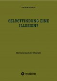 ebook: Selbstfindung eine Illusion?