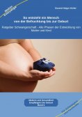 ebook: So entsteht ein Mensch – von der Befruchtung bis zur Geburt