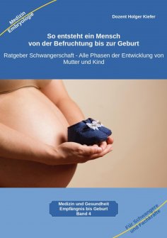 ebook: So entsteht ein Mensch – von der Befruchtung bis zur Geburt