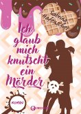 eBook: Ich glaub mich knutscht ein Mörder