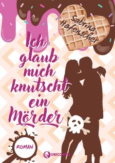 eBook: Ich glaub mich knutscht ein Mörder