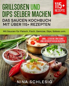 eBook: Grillsoßen und Dips selber machen – Das Saucen Kochbuch mit über 115+ Rezepten
