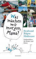 ebook: Was machen wir morgen, Mama? Stralsund, Rügen, Hiddensee