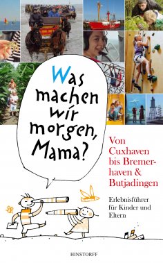 eBook: "Was machen wir morgen, Mama?" Von Cuxhaven bis Bremerhaven & Butjadingen