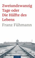 eBook: Zweiundzwanzig Tage oder Die Hälfte des Lebens