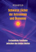 ebook: Schwarze Löcher der Astronomie und Ökonomie