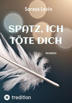 ebook: SPATZ, ICH TÖTE DICH