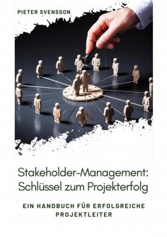 ebook: Stakeholder-Management: Schlüssel zum Projekterfolg