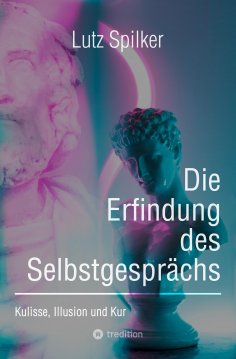 eBook: Die Erfindung des Selbstgesprächs