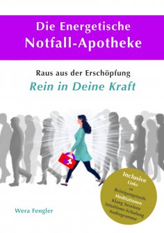 ebook: Die Energetische Notfall-Apotheke zeigt Dir effektiv den Weg zur Selbsthilfe auf, um Deine Energiekr