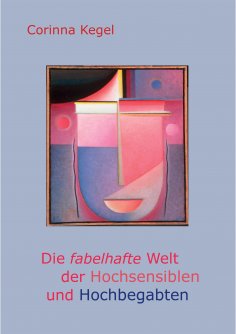 ebook: Die fabelhafte Welt der Hochsensiblen und Hochbegabten