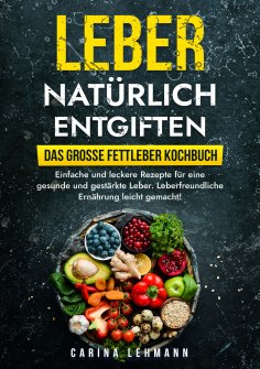 ebook: Leber natürlich entgiften – Das große Fettleber Kochbuch