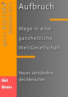 ebook: Aufbruch  -  Wege in eine ganzheitliche WeltGesellschaft