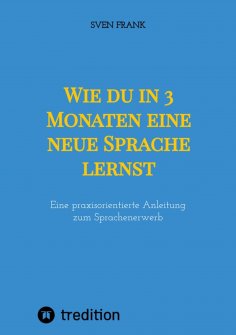 ebook: Wie du in 3 Monaten eine neue Sprache lernst