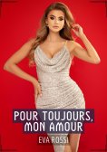 ebook: Pour toujours, mon Amour - Histoires sexuelles explicites pour adultes