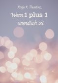 eBook: Wenn 1 plus 1 unendlich ist