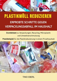 eBook: Plastikmüll reduzieren: Erprobte Schritte gegen Verpackungsabfall im Haushalt