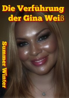 ebook: Die Verführung der Gina Weiß