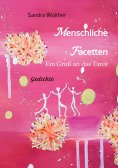 ebook: Menschliche Facetten - 81 Gedichte zur Vielschichtigkeit menschlicher Emotionen & Ansichten & Persön