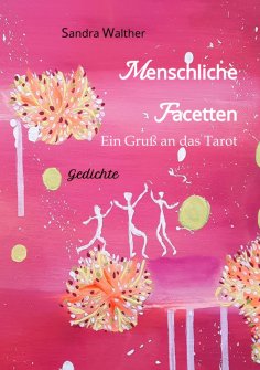 ebook: Menschliche Facetten - 81 Gedichte zur Vielschichtigkeit menschlicher Emotionen & Ansichten & Persön