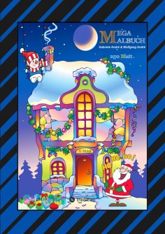 ebook: X-MAS MEGA MALBUCH - 250 WEIHNACHTLICHE MOTIVE - WEIHNACHTSMANN - TIERE - SCHNEEMANN - CHRISTBAUM - 