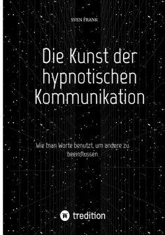 ebook: Die Kunst der hypnotischen Kommunikation