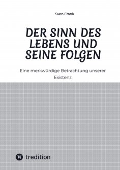ebook: Der Sinn des Lebens und seine Folgen