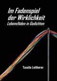 ebook: Im Fadenspiel der Wirklichkeit - Lebensfäden in Gedichten