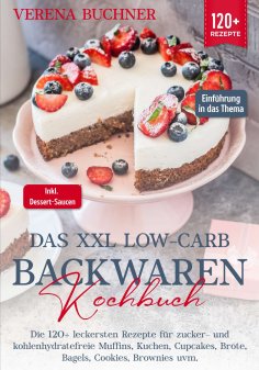 ebook: Das XXL Low-Carb Backwaren Kochbuch
