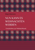 ebook: Nun kann es Weihnachten werden