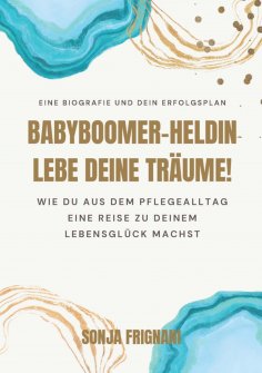 ebook: Babyboomer-Heldin, lebe deine Träume!