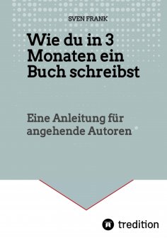 ebook: Wie du in 3 Monaten ein Buch schreibst