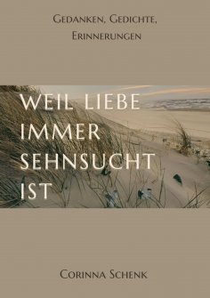 eBook: Weil Liebe immer Sehnsucht ist