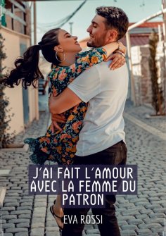 ebook: J'ai fait l'Amour avec la Femme du Patron