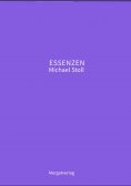 ebook: ESSENZEN VIII ---  Dichterische Texte von Michael Stoll, die ausgehend vom Konkreten,  geöffnete Weg
