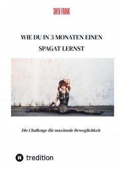 ebook: Wie du in 3 Monaten einen Spagat lernst