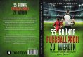 eBook: 55 Gründe Fußballprofi zu werden