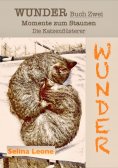 ebook: WUNDER / Momente zum Staunen - Buch Zwei / Die Katzenflüsterer