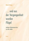 ebook: ... und aus der Vergangenheit wurden Flügel