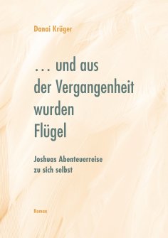 ebook: ... und aus der Vergangenheit wurden Flügel